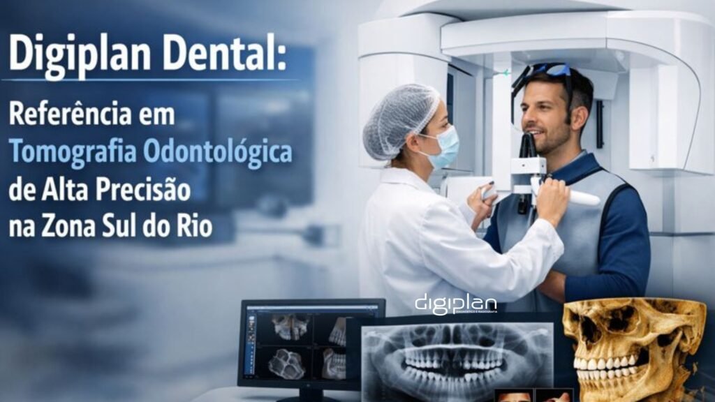 Digiplan Dental: referência em tomografia odontológica de alta precisão para decisões clínicas seguras na Zona Sul do Rio